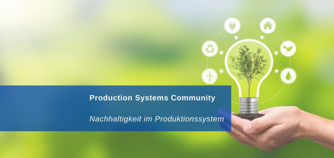 Das-achte-Treffen-der-Production-Systems-Community-Nachhaltigkeit-in-Produktionssystemen-1-1140x541 Nachhaltigkeit im Produktionssystem  