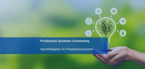 Das-achte-Treffen-der-Production-Systems-Community-Nachhaltigkeit-in-Produktionssystemen-555x263 Das achte Treffen der Production Systems Community - Nachhaltigkeit in Produktionssystemen  